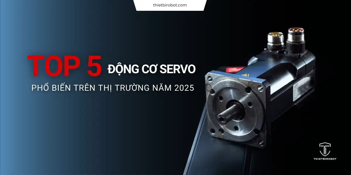 Top 5 động cơ servo phổ biến trên thị trường năm 2025