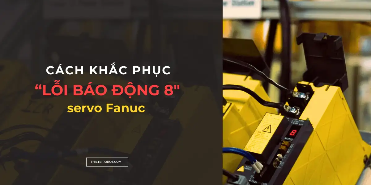 Cách khắc phục lỗi báo động 8 servo Fanuc