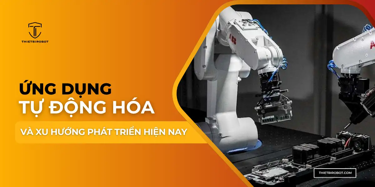 Ứng dụng tự động hóa và xu hướng phát triển hiện nay 1 Ứng dụng tự động hóa và xu hướng phát triển hiện nay