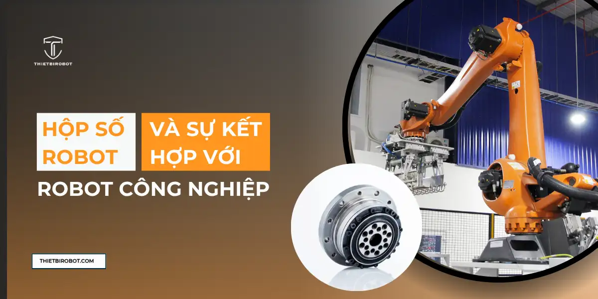 Sự kết hợp giữa hộp số robot với các loại cánh tay robot công nghiệp