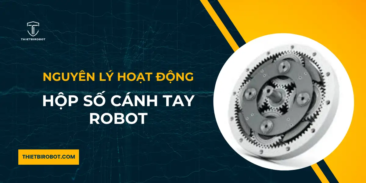 Nguyên lý hoạt động của hộp số cánh tay robot công nghiệp