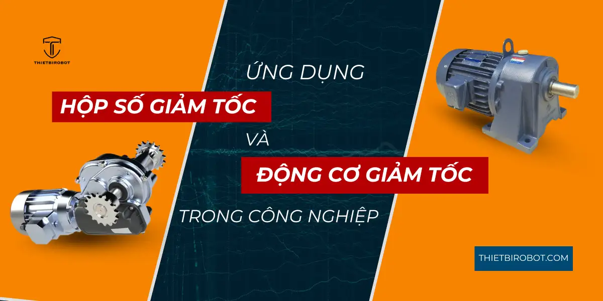 Ứng dụng hộp số giảm tốc và động cơ giảm tốc trong công nghiệp