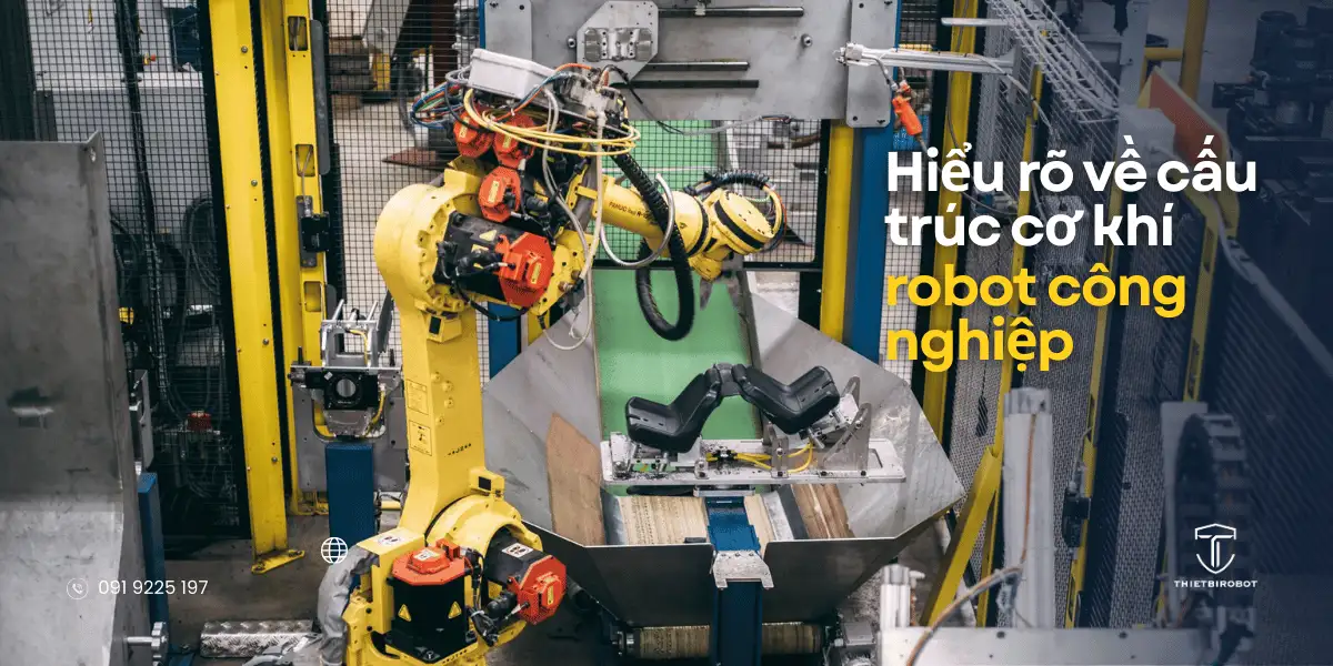 Hiểu rõ về cấu trúc cơ khí của robot công nghiệp