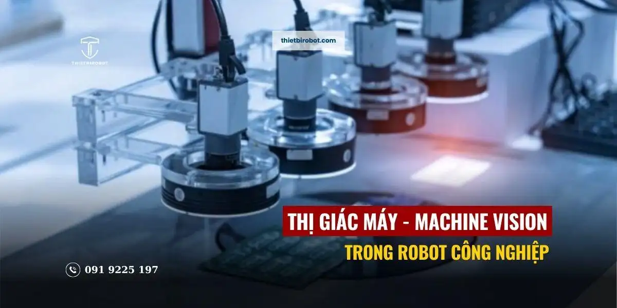 Thị giác máy trong robot công nghiệp là gì?