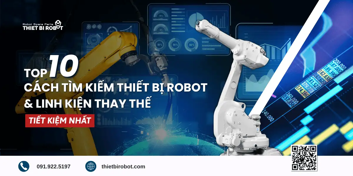 Top 10 cách tìm kiếm thiết bị robot và linh kiện thay thế tiết kiệm nhất