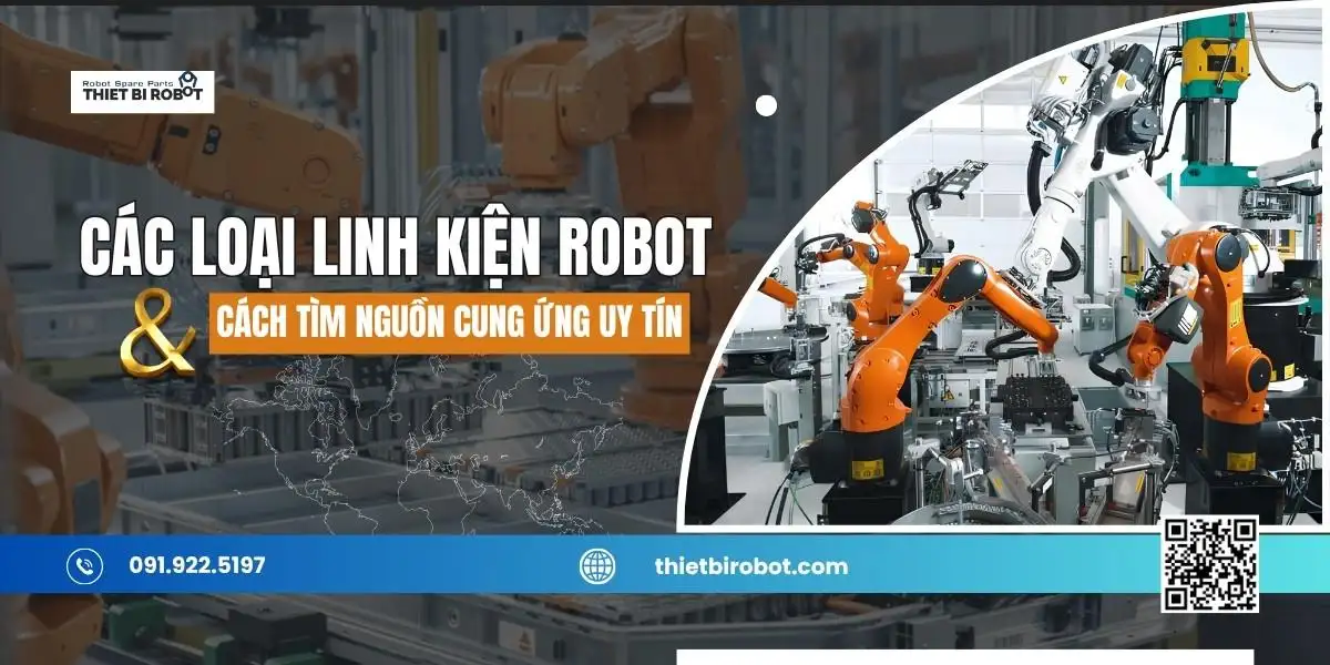 Các loại linh kiện robot và hướng dẫn cách tìm nguồn cung ứng uy tín