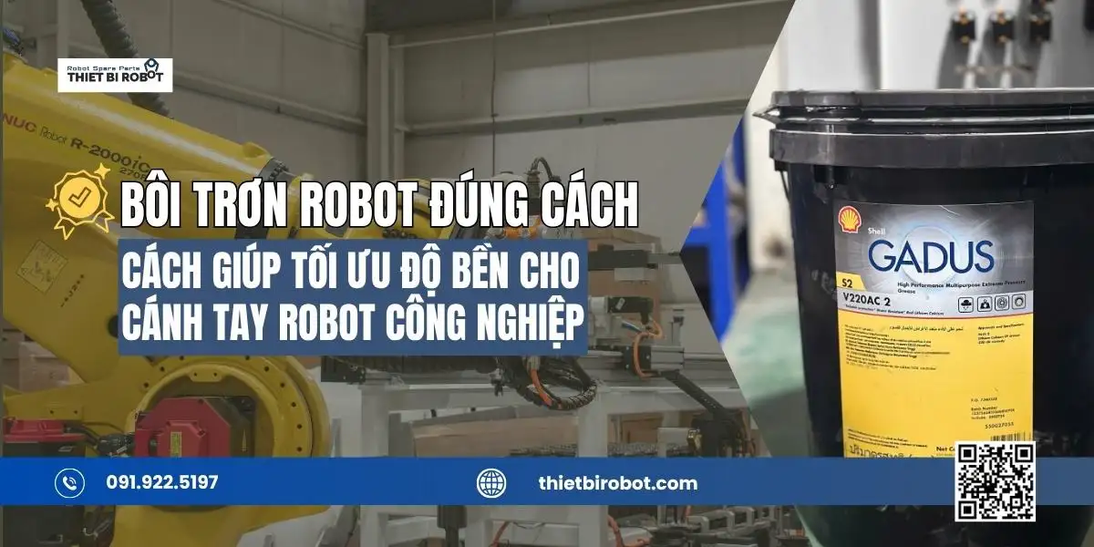 Bôi trơn robot đúng cách giúp kéo dài tuổi thọ thiết bị