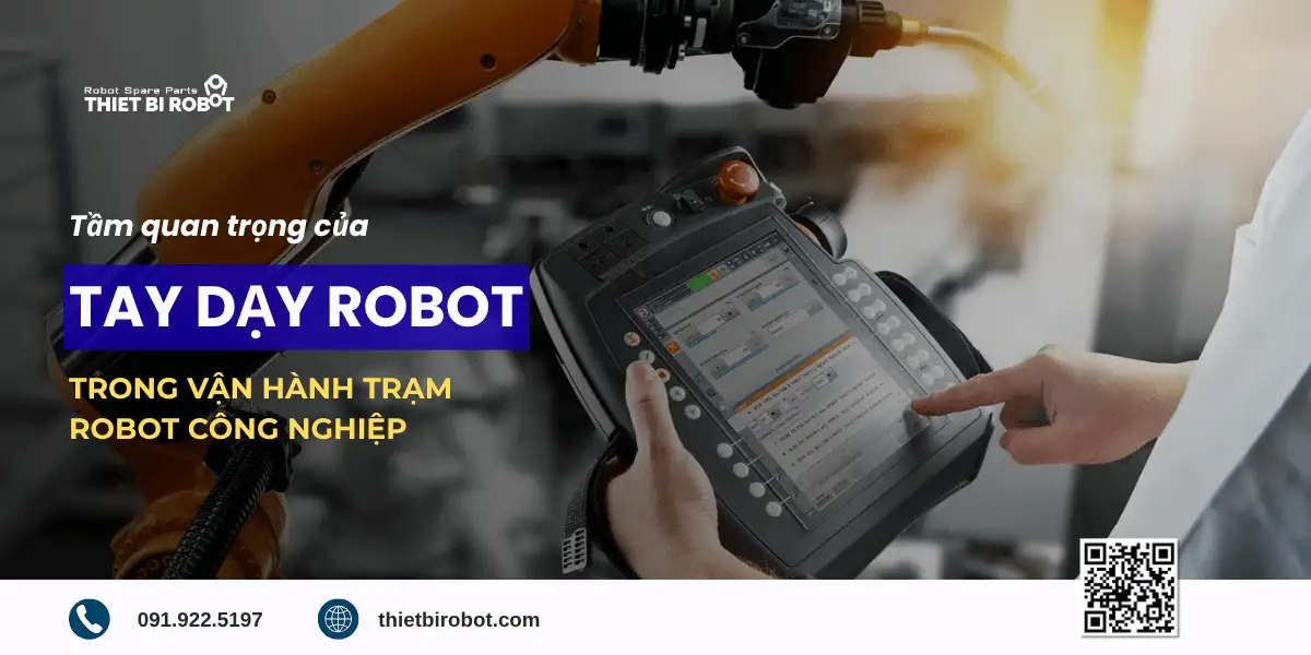 Tầm quan trọng của tay dạy robot trong vận hành trạm robot công nghiệp