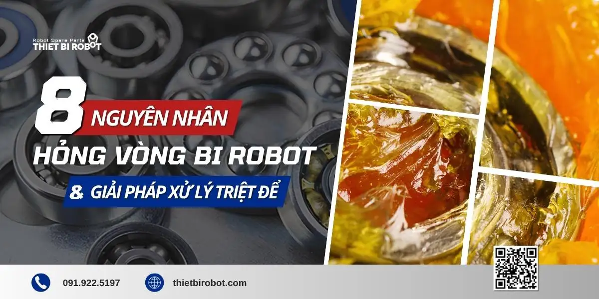 8 Nguyên nhân hỏng vòng bi robot và giải pháp xử lý triệt để