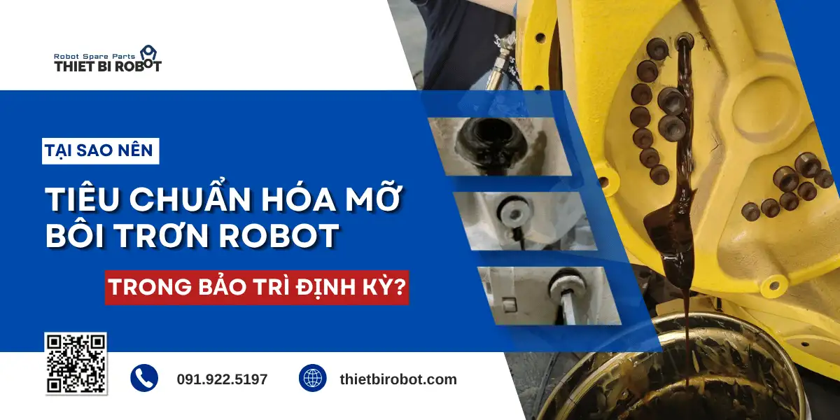 Tại sao nên tiêu chuẩn hóa mỡ bôi trơn robot trong bảo trì định kỳ?