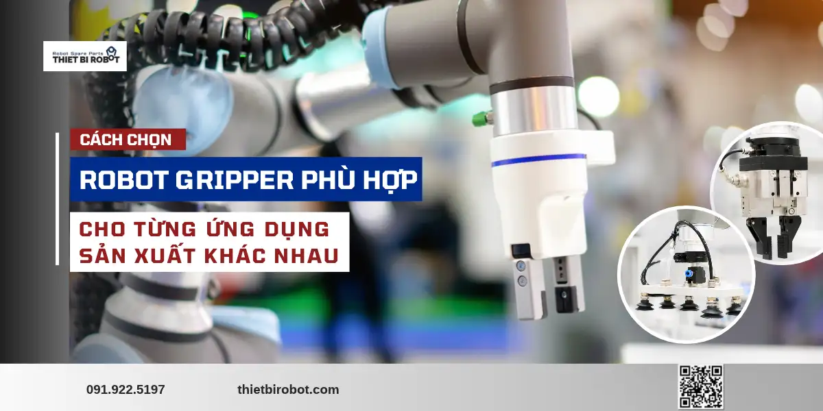 Cách chọn robot gripper phù hợp cho từng ứng dụng sản xuất khác nhau